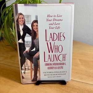 Ladies Who Launch: Embracing‎ Entrepreneurship & Creativity as a Lifestyle